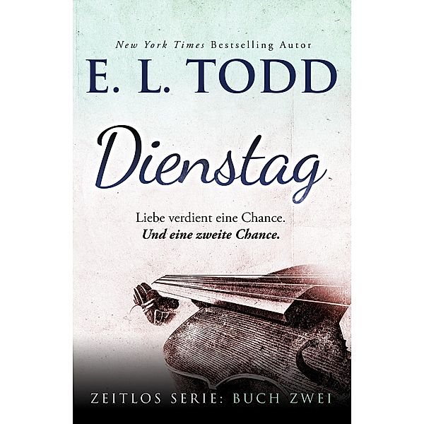 Dienstag (Zeitlos, #2) / Zeitlos, E. L. Todd