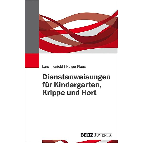 Dienstanweisungen für Kindergarten, Krippe und Hort, Lars Ihlenfeld, Holger Klaus