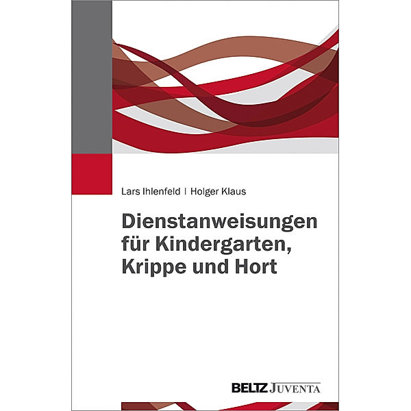 Dienstanweisungen für Kindergarten, Krippe und Hort, Lars Ihlenfeld, Holger Klaus