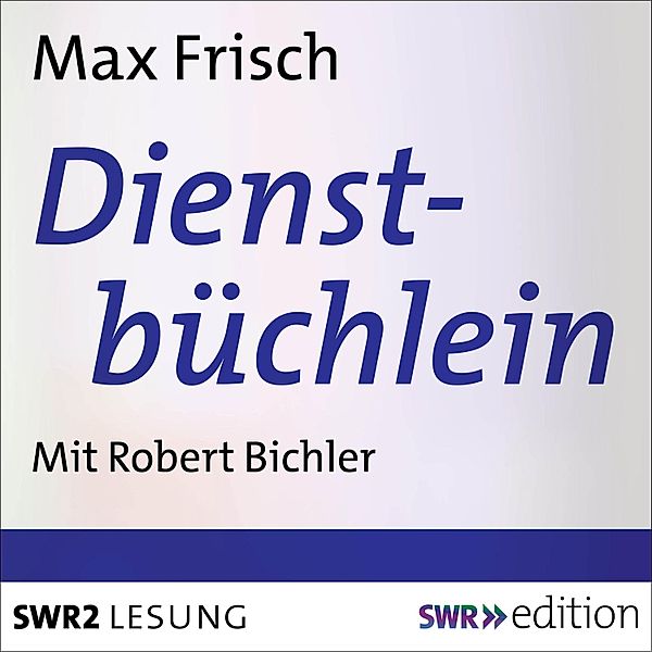 Dienstbüchlein, Max Frisch