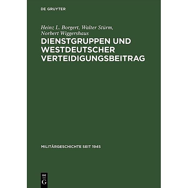 Dienstgruppen und westdeutscher Verteidigungsbeitrag / Jahrbuch des Dokumentationsarchivs des österreichischen Widerstandes, Heinz L. Borgert, Walter Stürm, Norbert Wiggershaus