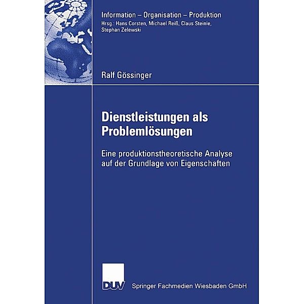 Dienstleistungen als Problemlösungen / Information - Organisation - Produktion, Ralf Gössinger