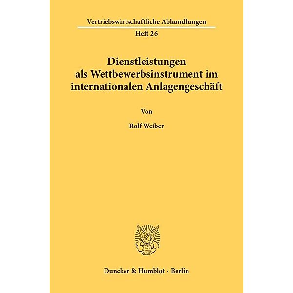 Dienstleistungen als Wettbewerbsinstrument im internationalen Anlagengeschäft., Rolf Weiber