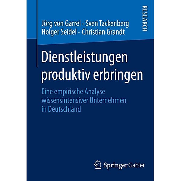 Dienstleistungen produktiv erbringen, Jörg von Garrel, Sven Tackenberg, Holger Seidel, Christian Grandt
