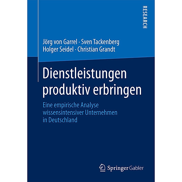 Dienstleistungen produktiv erbringen, Jörg von Garrel, Sven Tackenberg, Holger Seidel, Christian Grandt