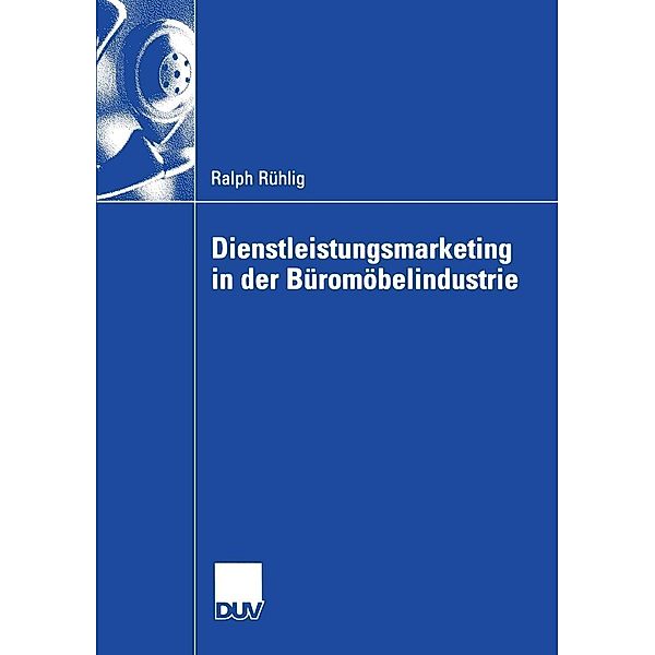 Dienstleistungsmarketing in der Büromöbelindustrie / Wirtschaftswissenschaften, Ralph Rühlig