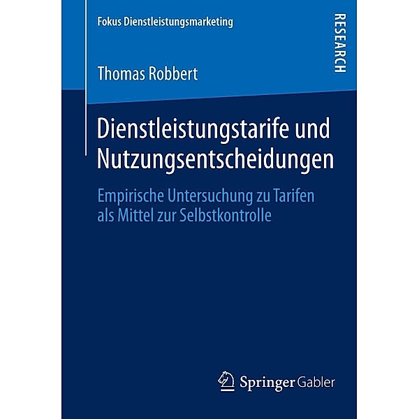 Dienstleistungstarife und Nutzungsentscheidungen / Fokus Dienstleistungsmarketing, Thomas Robbert