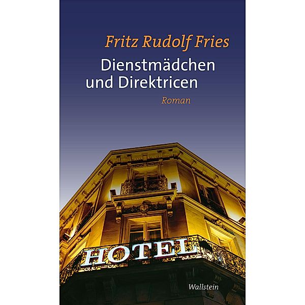 Dienstmädchen und Direktricen, Fritz Rudolf Fries