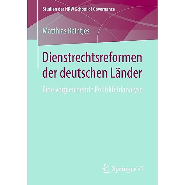 Dienstrechtsreformen der deutschen Länder / Studien der NRW School of Governance, Matthias Reintjes