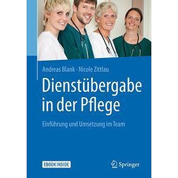 Dienstübergabe in der Pflege, m. 1 Buch, m. 1 E-Book, Andreas Blank, Nicole Zittlau