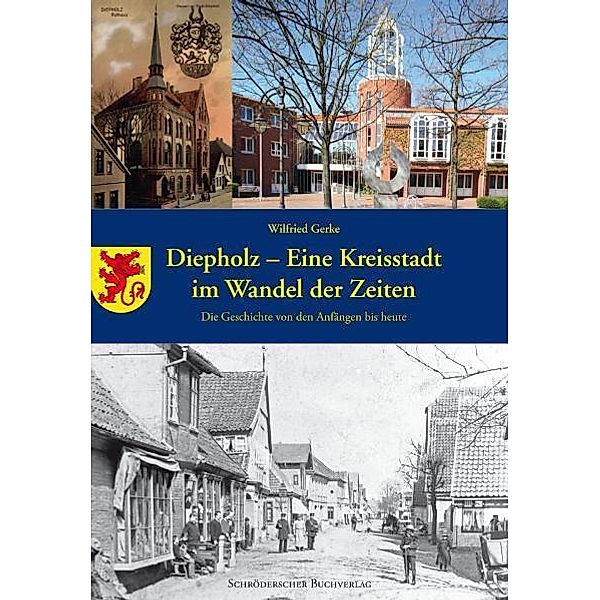 Diepholz - eine Kreisstadt im Wandel der Zeiten, Wilfried Gerke