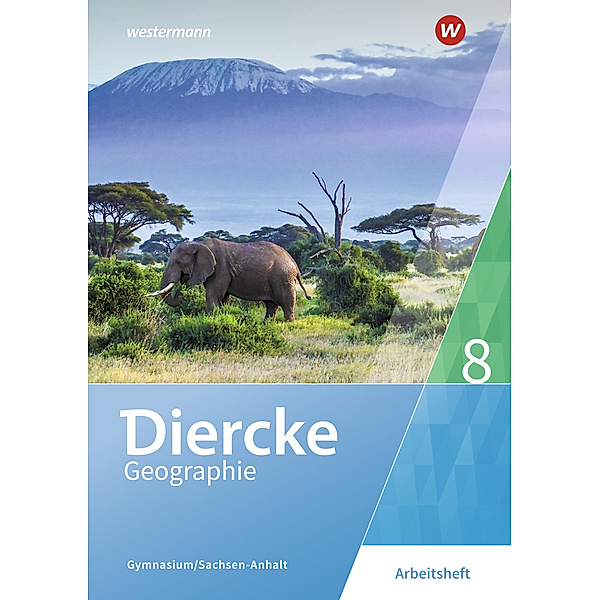 Diercke Geographie - Ausgabe 2017 für Gymnasien in Sachsen-Anhalt, Margit Colditz, Cornelia Linde, Notburga Protze, Olaf Sedelky
