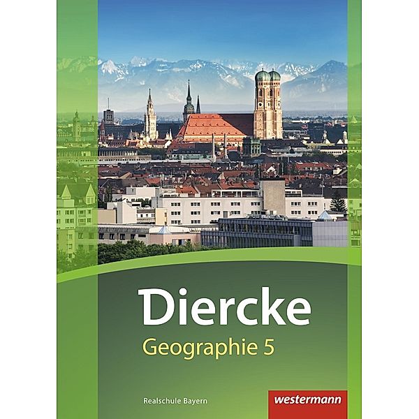 Diercke Geographie - Ausgabe 2017 für Realschulen in Bayern