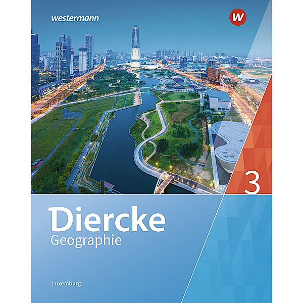 Diercke Geographie - Ausgabe 2019 für Luxemburg, Frank Bronder, Gisèle Coner, Nicole Ganser-Servé, Maryse Kass, Bénita Kayser, Jean-Luc List