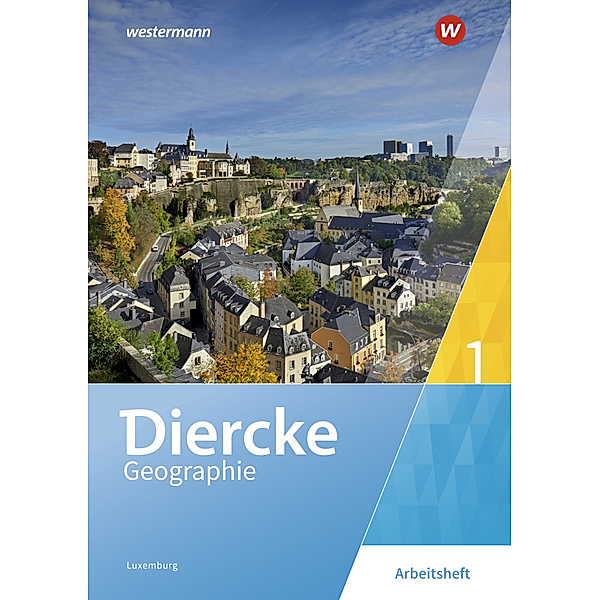 Diercke Geographie - Ausgabe 2019 für Luxemburg, Frank Bronder, Gisèle Coner, Nicole Ganser-Servé, Maryse Kass, Bénita Kayser, Jean-Luc List