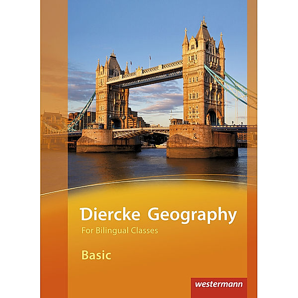 Diercke Geography For Bilingual Classes - Ausgabe 2015, Verena Hundertmark, Dorothee Klein, Dirk Reischauer, Ingo Warken, Horst Weible, Henriette Heß, Michael Fink, Sarah Flöck, Marjana Mehltretter, Reinhard Hoffmann