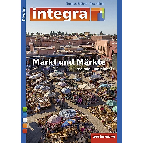 Diercke Integra: Bd.9 Markt und Märkte regional und global, Thomas Brühne, Peter Kirch