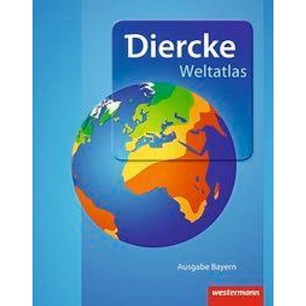 Diercke Weltatlas - Aktuelle Ausgabe für Bayern, m. 1 Buch, m. 1 Online-Zugang
