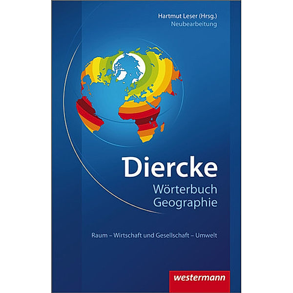 Diercke Wörterbuch Geographie, Neubearbeitung, Thomas Mosimann, Stefan Meier, Heike Egner, Dieter Schlesinger, Reinhard Paesler, Thomas Neumair