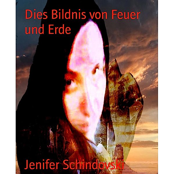 Dies Bildnis von Feuer und Erde, Jenifer Schindovski