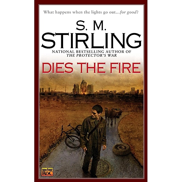 Dies the Fire / A Novel of the Change Bd.1, S. M. Stirling