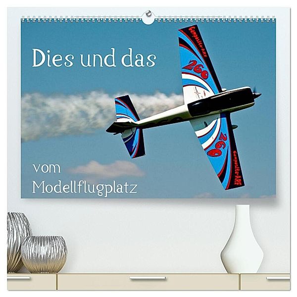 Dies und das vom Modellflugplatz (hochwertiger Premium Wandkalender 2025 DIN A2 quer), Kunstdruck in Hochglanz, Calvendo, Bernd Selig