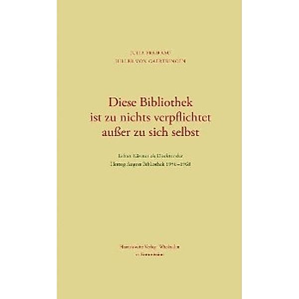 Diese Bibliothek ist zu nichts verpflichtet außer zu sich selbst, Julia Hiller von Gaertringen, Julia Frfr. von Hiller von Gaertringen