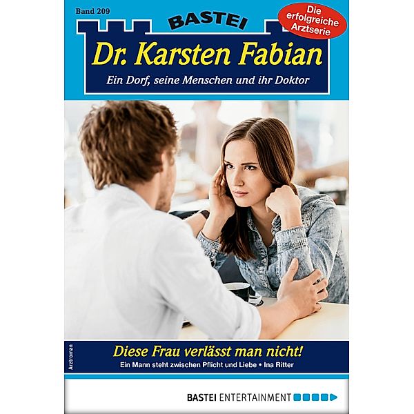 Diese Frau verlässt man nicht! / Dr. Karsten Fabian Bd.209, Ina Ritter