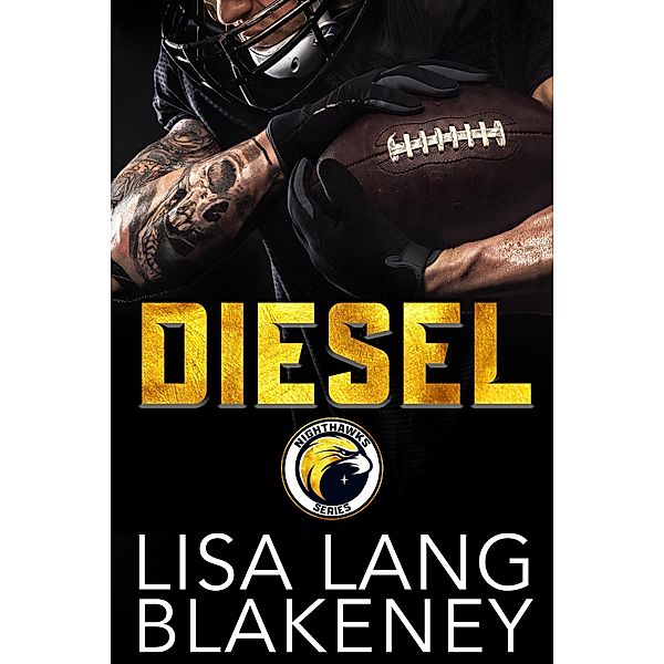 Diesel: A Football Romance (The Nighthawk Series, #3) / The Nighthawk Series, Lisa Lang Blakeney
