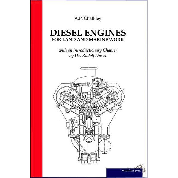 Diesel Engines for Land and Marine Work, A. P. Chalkley