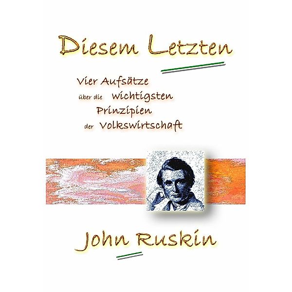 Diesem Letzten, John Ruskin