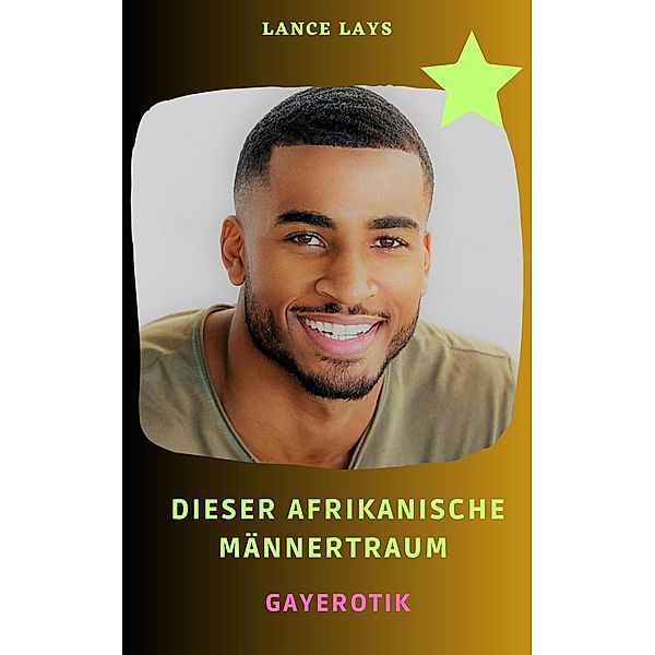Dieser afrikanische Männertraum, Lance Lays