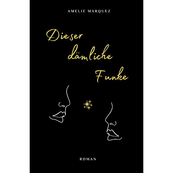 Dieser dämliche Funke, Amelie Marquez