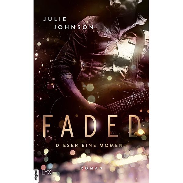 Dieser eine Moment / Faded Bd.1, Julie Johnson