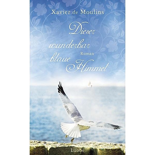 Dieser wunderbar blaue Himmel, Xavier de Moulins