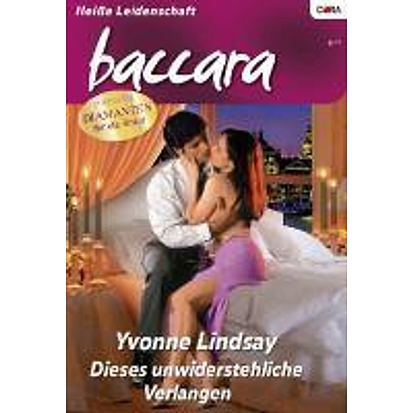 Dieses unwiderstehliche Verlangen / Baccara Romane Bd.3, Yvonne Lindsay
