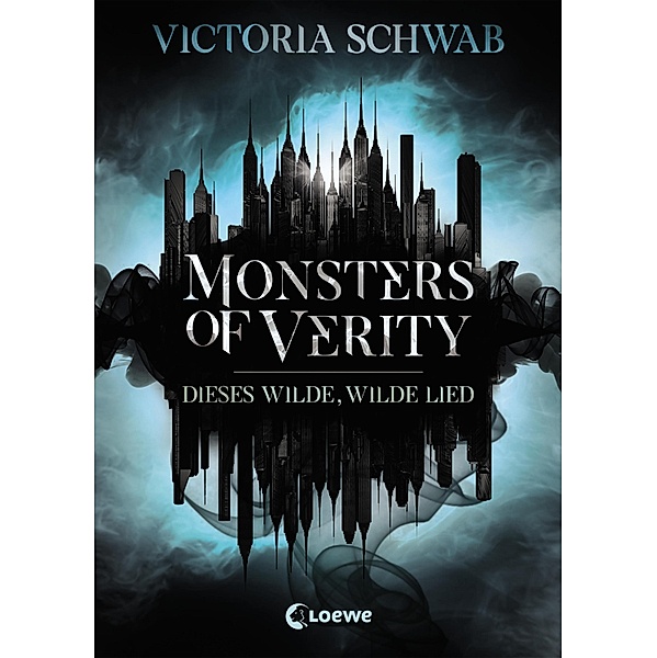 Dieses wilde, wilde Lied / Monsters of Verity Bd.1, Victoria Schwab