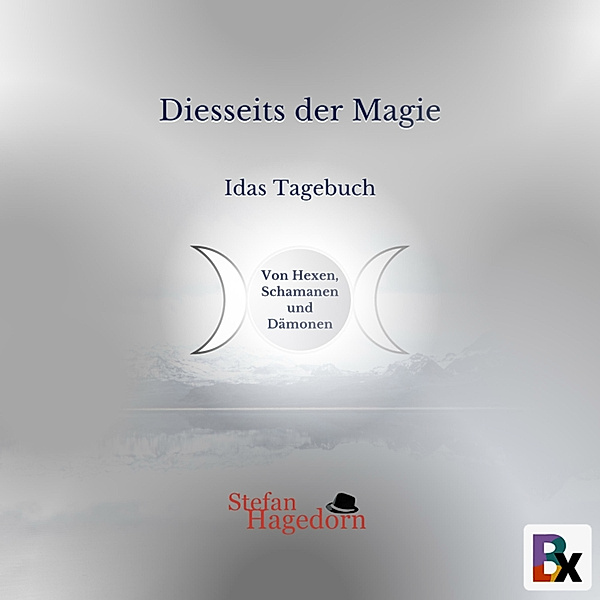 Diesseits der Magie - 1 - Idas Tagebuch, Stefan Hagedorn