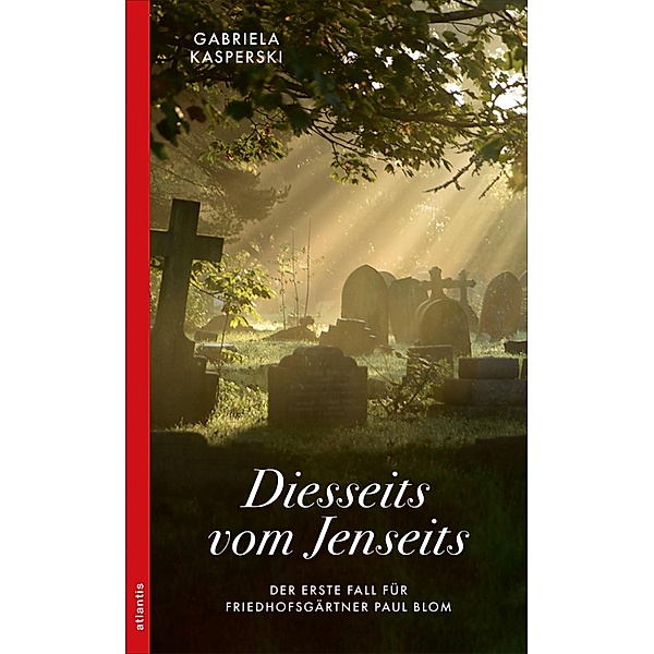 Diesseits vom Jenseits / Ein Fall für Friedhofsgärtner Paul Blom Bd.1, Gabriela Kasperski