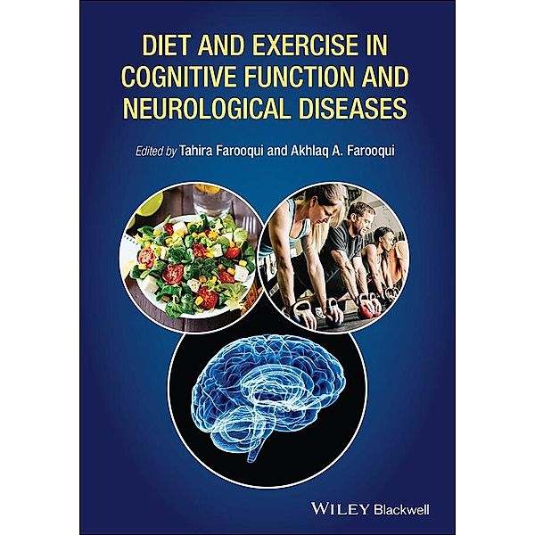Diet and Exercise in Cognitive Function and Neurological Diseases, Akhlaq A. Farooqui, Tahira Farooqui