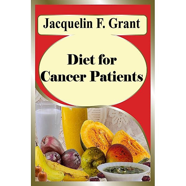 Diet for Cancer Patients, Jacquelin F. Grant