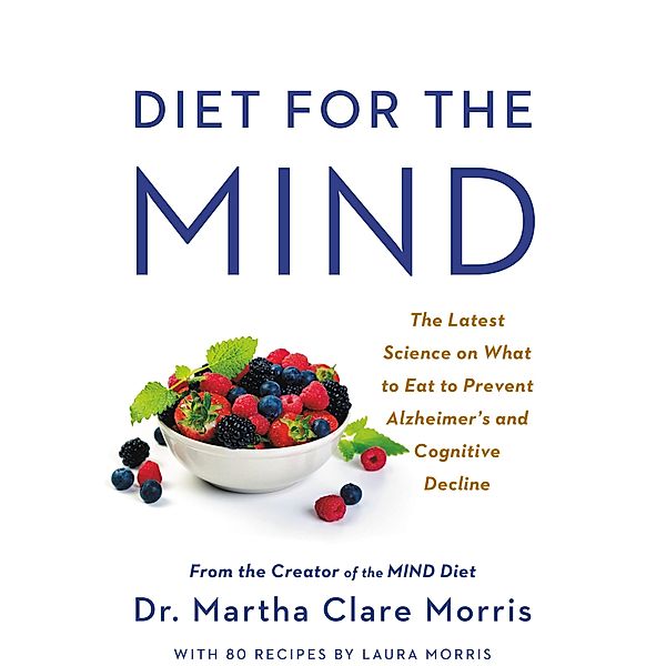 Diet for the MIND, Martha Clare Morris