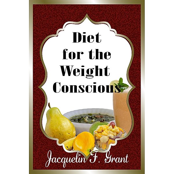 Diet for the Weight Conscious, Jacquelin F. Grant