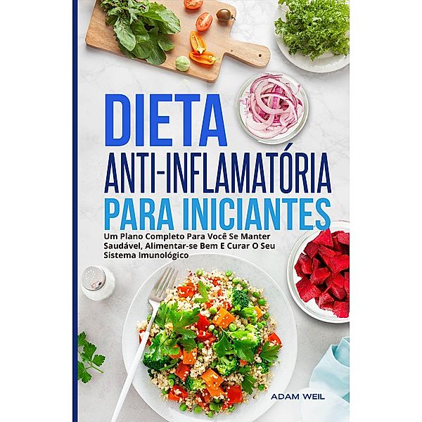 Dieta Anti-inflamatória Para Iniciantes, Adam Weil