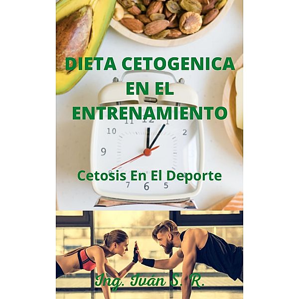 Dieta Cetogenica En El Entrenamiento: Cetosis en el Deporte, Ing. Iván