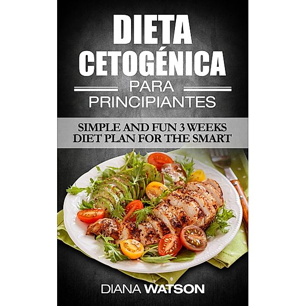 Dieta Cetogenica para Principiantes por Diana Watson, Diana Watson