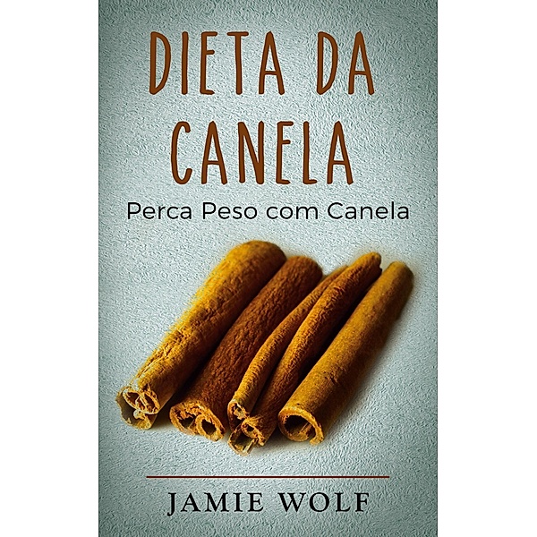 Dieta da Canela, Jamie Wolf