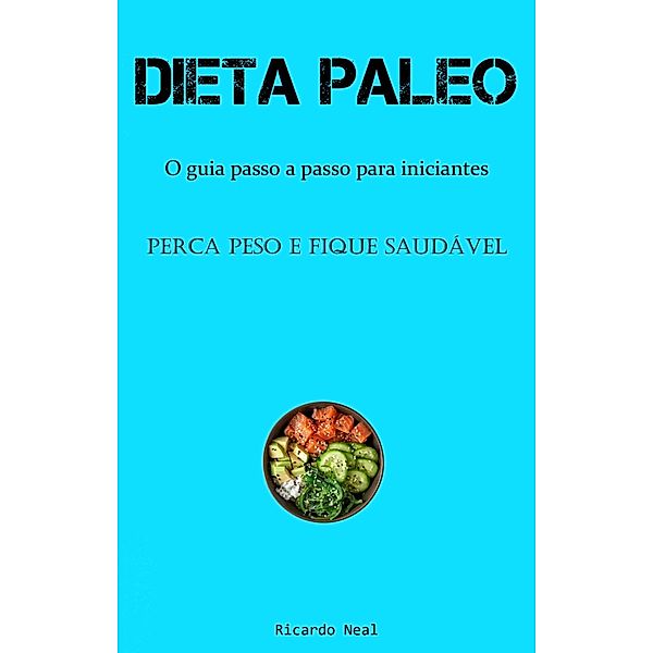 Dieta Paleo:, Ricardo Neal