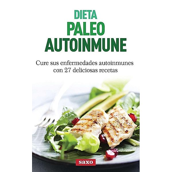 Dieta paleo autoinmune / SAXO.COM HISPANIC, Naomi Rowland