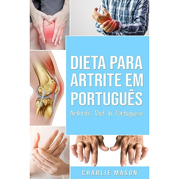 Dieta para Artrite Em português/ Arthritis Diet In Portuguese, Charlie Mason